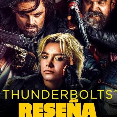 Thunderbolts* (2025) Reseña SIN SPOILERS Thunderbolts* (2025) Reseña SIN SPOILERS