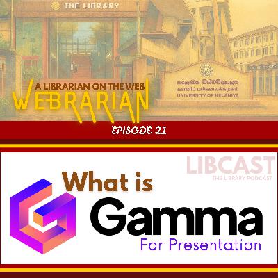 What is Gamma AI | Webrarian Episode 21
