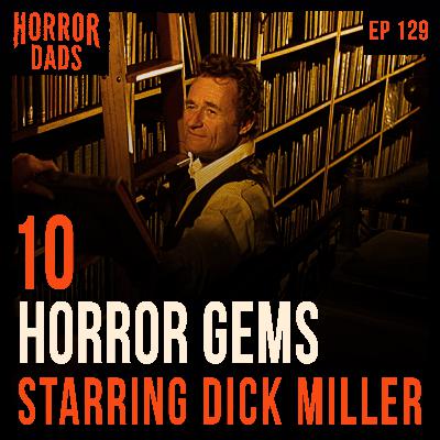 Episode 129: 10 Horror Gems with Dick Miller