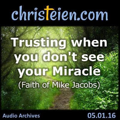 Trusting When You Can’t See Your Miracle *