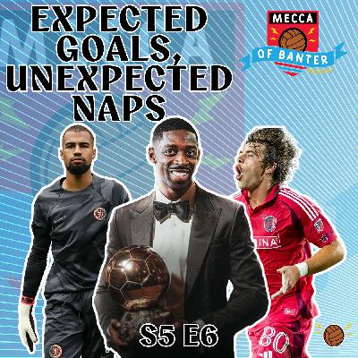 Expected Goals, Unexpected Naps!!! Mecca of Banter S5 E6 Expected Goals, Unexpected Naps!!! Mecca of Banter S5 E6