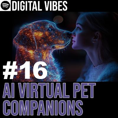 #16 - AI Virtual Pets: From Tamagotchis to AI Companions