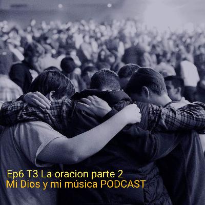 Ep6 T3 la oracion parte 2 Ep6 T3 la oracion parte 2