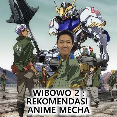 WIBOWO 2 : REKOMENDASI ANIME MECHA/ROBOT WIBOWO 2 : REKOMENDASI ANIME MECHA/ROBOT
