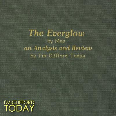 The Everglow by Mae: an Analysis and Review | The I'm Clifford Today Show #68