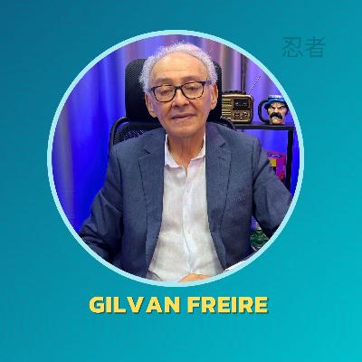 GILVAN FREIRE - ADVOGADO, ANALISTA POLÍTICO, EX PARLAMENTAR #218