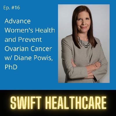 16. Advance Women's Health and Prevent Ovarian Cancer w/ Diane Powis, PhD 16. Advance Women's Health and Prevent Ovarian Cancer w/ Diane Powis, PhD