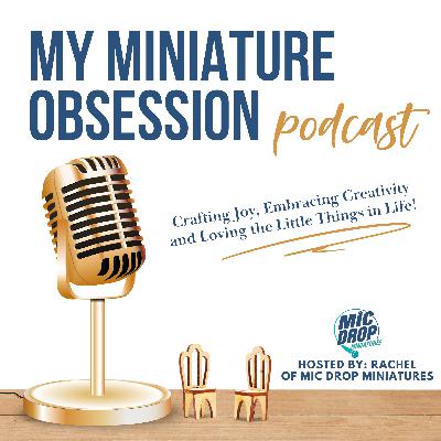 EP 49- Learn about Creating Miniature Clothes with Deb!