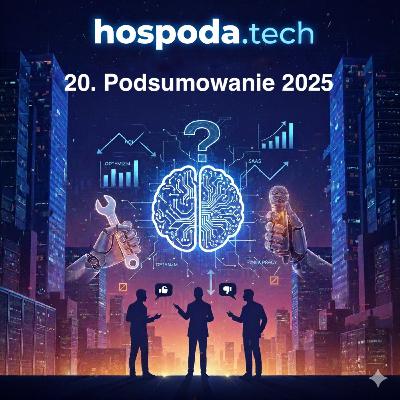 20. Podsumowanie 2025 – AI, inżynierowie i (nie)pewna przyszłość 20. Podsumowanie 2025 – AI, inżynierowie i (nie)pewna przyszłość