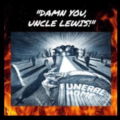 "DAMN YOU, UNCLE LEWIS!" - Funeral Home (1980) - The FRIDAY THE 13TH THE SERIES SPECTACULAR Part Two "DAMN YOU, UNCLE LEWIS!" - Funeral Home (1980) - The FRIDAY THE 13TH THE SERIES SPECTACULAR Part Two