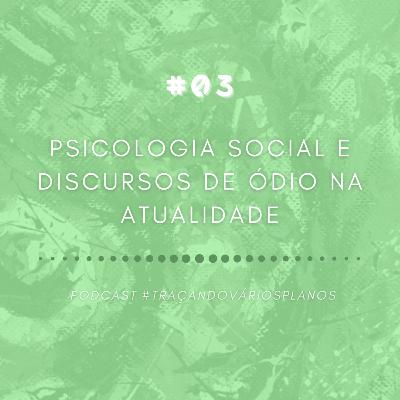 Psicologia Social e discursos de ódio na atualidade