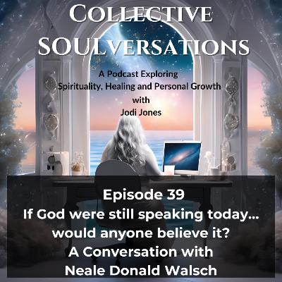 “If God were still speaking today… would anyone believe it?” A Conversation with Neale Donald Walsh “If God were still speaking today… would anyone believe it?” A Conversation with Neale Donald Walsh