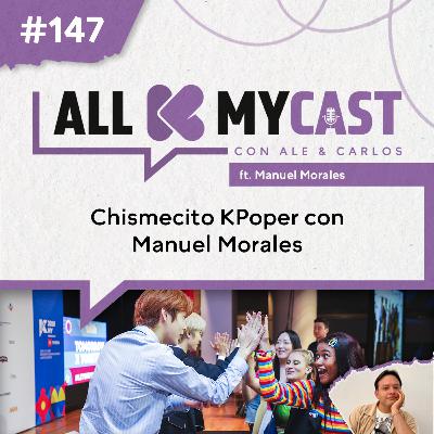 Ep.147 - Chismecito KPoper con Manuel Morales Ep.147 - Chismecito KPoper con Manuel Morales