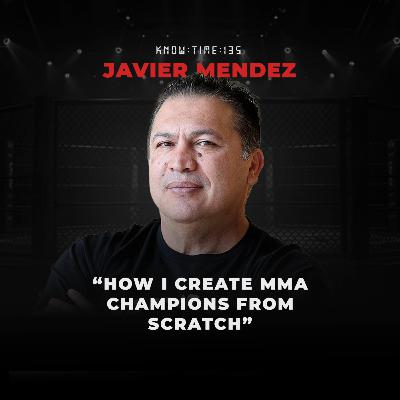 #135: MMA, Coaching, UFC & Wrestling ft. Javier Mendez #135: MMA, Coaching, UFC & Wrestling ft. Javier Mendez