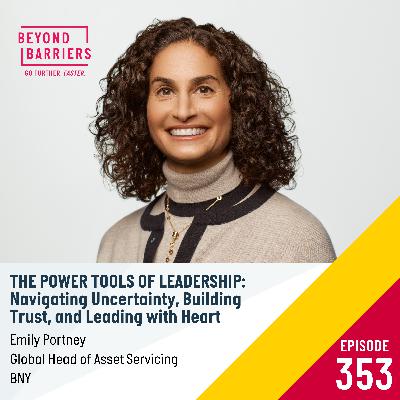 Episode 353: The Power Tools of Leadership: Navigating Uncertainty, Building Trust, and Leading with Heart
