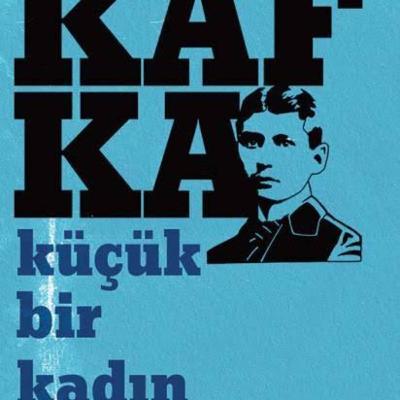 Küçük Bir Kadın - Franz Kafka