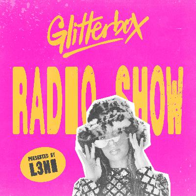 Glitterbox Radio Show 468: Hosted by L3NI