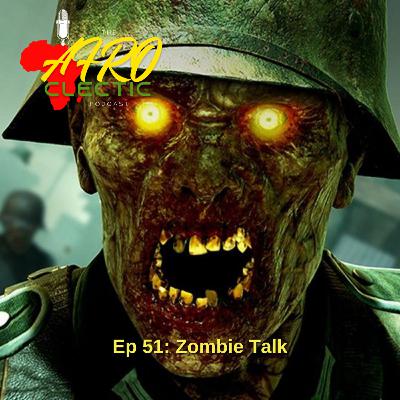 Ep 51: Zombie Talk Ep 51: Zombie Talk