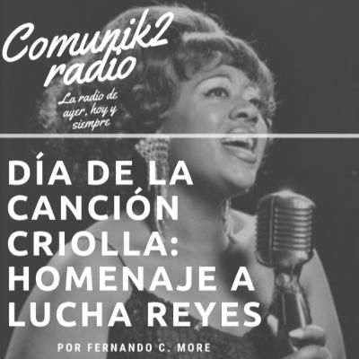 Día de la Canción Criolla: Homenaje a Lucha Reyes