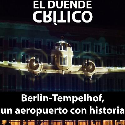 Berlín Tempelhof, el aeropuerto del puente aéreo #21