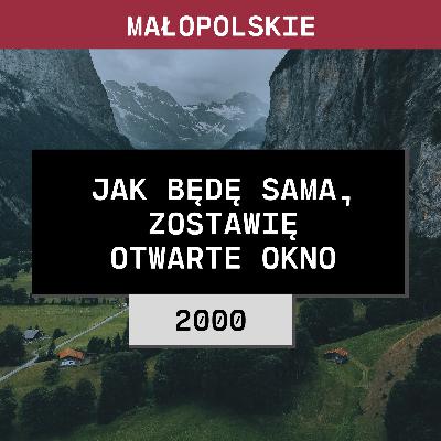 Małopolskie: Jak będę sama, zostawię otwarte okno (2000) | Jan L. Biały Dunajec