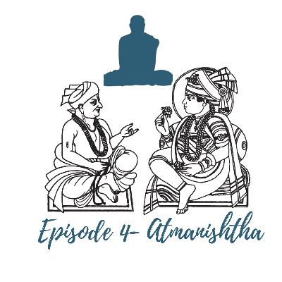 Episode 4: Atmanishtha