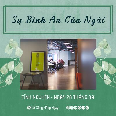 Sự Bình An Của Ngài | Tĩnh nguyện Lời Sống Hằng Ngày | 28 Tháng 03, 2022 Sự Bình An Của Ngài | Tĩnh nguyện Lời Sống Hằng Ngày | 28 Tháng 03, 2022