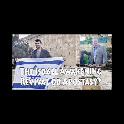 The Israel Awakening: Revival or Apostasy? - with Pastor Matt Furse