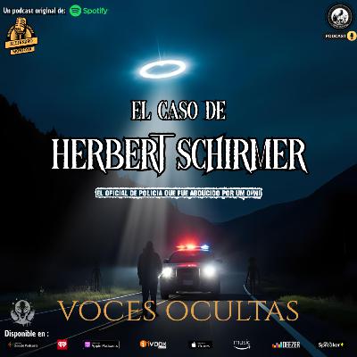 Ep159. El caso de Herbert Schirmer | El oficial que fue abducido por un OVNI Ep159. El caso de Herbert Schirmer | El oficial que fue abducido por un OVNI