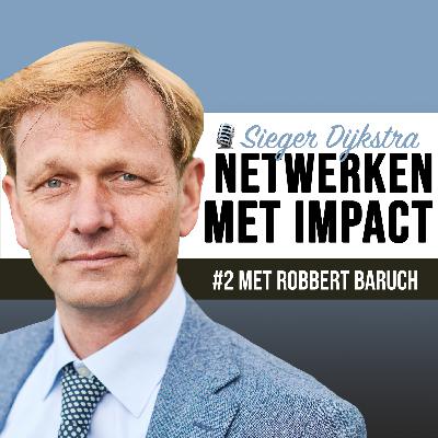#2 Lobbyist Robbert Baruch: je boodschap aanpassen aan wat anderen willen horen