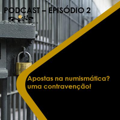 APOSTAS NA NUMISMÁTICA? UMA CONTRAVENÇÃO! APOSTAS NA NUMISMÁTICA? UMA CONTRAVENÇÃO!