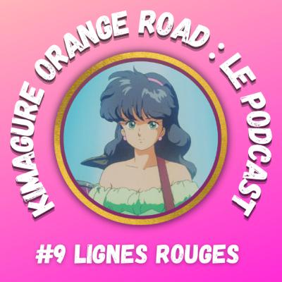 Kimagure Orange Road : Podcast #9 - "Lignes rouges"