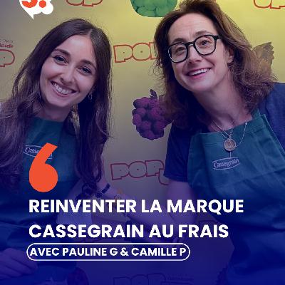 Réinventer la marque Cassegrain au rayon frais, avec Pauline Gaulis et Camille Piola