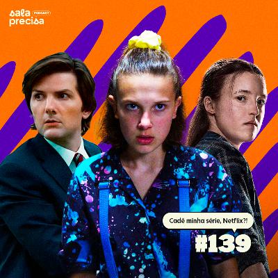 Cadê minha série, Netflix?! | #139