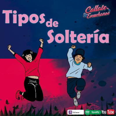Ep3: Tipos de Soltería Ep3: Tipos de Soltería