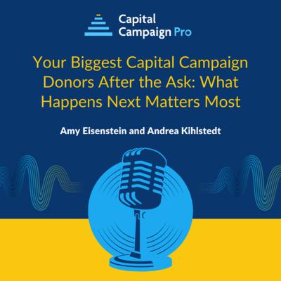 Your Biggest Capital Campaign Donors After the Ask: What Happens Next Matters Most