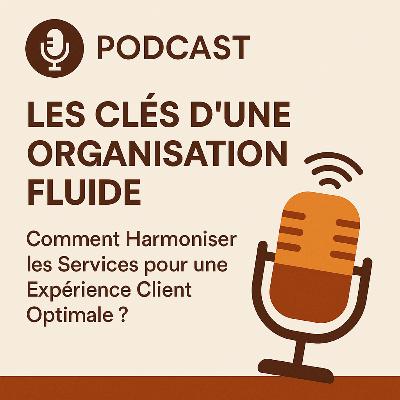 E7 - S1 : Les Clés d'une Organisation Fluide.