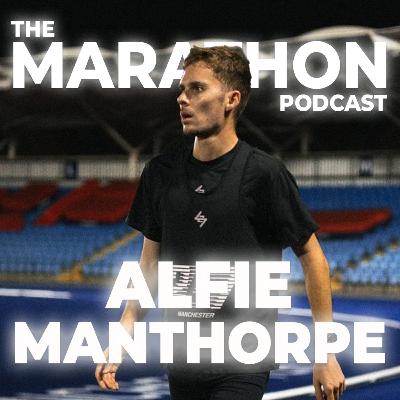 #111 Alfie Manthorpe: The British Runner "Everyone" Is Talking About #111 Alfie Manthorpe: The British Runner "Everyone" Is Talking About