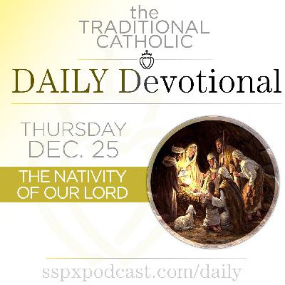 Dec 25 – The Nativity of Our Lord