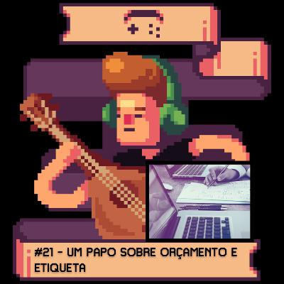 21 Um papo sobre orçamento e etiqueta