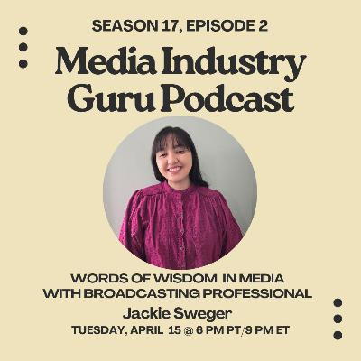 Words of Wisdom in Media with Broadcasting Professional Jackie Sweger |Season 17, Episode 2|