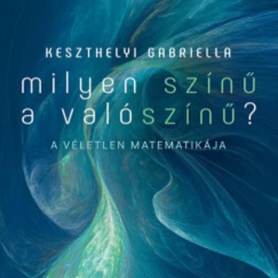 Milyen színű a valószínű? - Keszthelyi Gabriella
