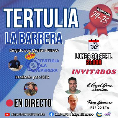 25x03 Tertulia La Barrera: AD. Ceuta - Recreativo de Huelva 6º jornada 1º RFEF