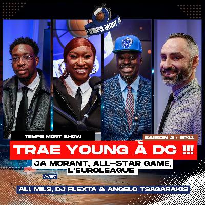 Temps Mort Show S2 - EP 11 : Trae Young à DC, Ja Morant c'est fini à Memphis, Preview All-Star Game Temps Mort Show S2 - EP 11 : Trae Young à DC, Ja Morant c'est fini à Memphis, Preview All-Star Game
