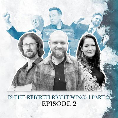 S2 E02. Is the Rebirth Right Wing? - Part Two