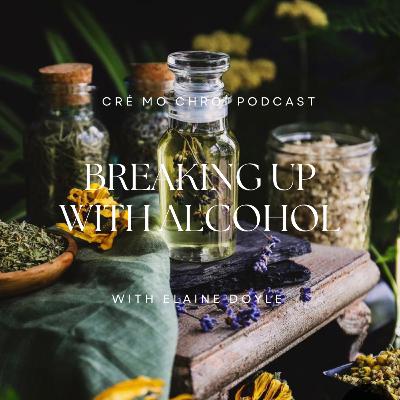 Breaking up with Alcohol; Reflections on the drinking culture in Ireland