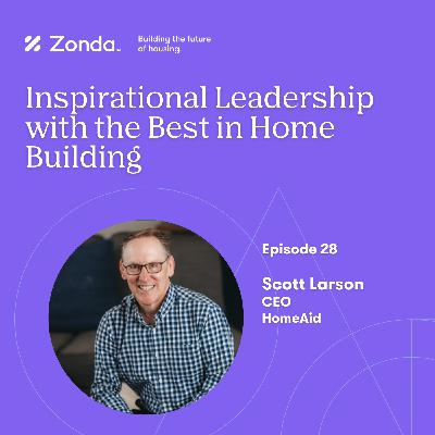 Ep. 28 - Scott Larson, HomeAid Ep. 28 - Scott Larson, HomeAid