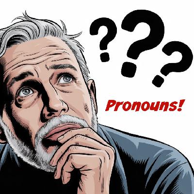Freaking Out Over New Pronouns?  DON'T !