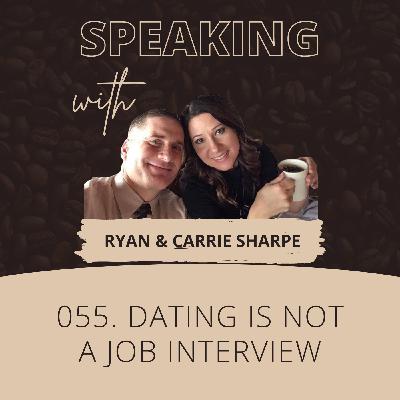 055. Dating Is Not A Job Interview