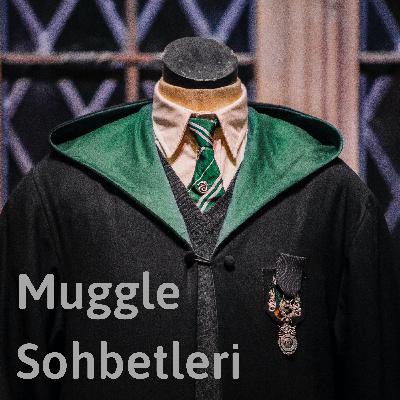 Muggle Sohbetleri #3 Slytherinler de Sever